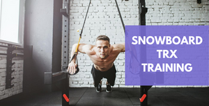 Take Your Snowboarding To The Next Level With TRX Training
