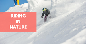 9 Ways Snowboarding In Nature Will Change Your Life